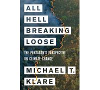All Hell Breaking Loose: The Pentagon's Perspective on Climate Change