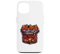 All hell will rain down on them. Case for iPhone 13