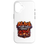 All hell will rain down on them. Case for iPhone 16