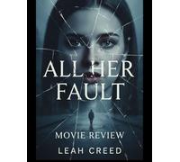 All Her Fault Movie Review: Votre guide complet sur l'intrigue, les acteurs, les anecdotes et l'héritage culturel d'un film inoubliable