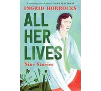 All Her Lives: Nine Stories
