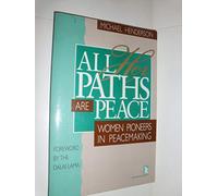 All Her Paths are Peace: Women Pioneers in Peacemaking (Kumarian Press Books for a World That Works)