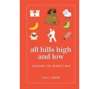 All Hills High and Low: Walking the Herriot Way (History Walks 6-10)