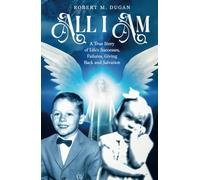 All I Am: A True Story of Life's Successes, Failures, Giving Back and Salvation