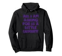 All I am asking is a little luxury Pullover Hoodie