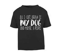 All I Care About is My Dog and Maybe Three People Short Sleeve Cotton Toddler t Shirt, 3-4 Years, Black