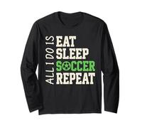 All I Do is Eat Sleep Soccer Repeat Coach Long Sleeve T-Shirt