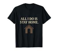 All I Do Is Stay Home Introvert Humor Design T-Shirt