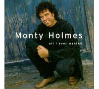 All I Ever Wanted by Monty Holmes (1998) Audio CD