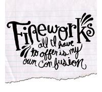 All I Have to Offer Is My Own Confusion by Fireworks (2009-03-24)