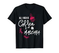 All I Need Is Coffee And Mascara T-Shirt For Makeup Addicts