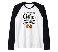 All i Need is Coffee and My Cavalier Cavalier King Charles Raglan Baseball Tee