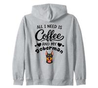 All i need is coffee and my Doberman Doberman Pinscher Dog Zip Hoodie