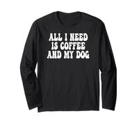 All I Need is Coffee and My Dog Groovy Long Sleeve T-Shirt