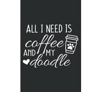 All I Need Is Coffee and My Doodle Goldendoodle Labradoodle: Journal/Ruled Notebook with Premium Paper, 6" x 9", Inner Pocket, 120 Pages