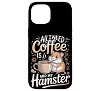 All I Need Is Coffee And My Hamster Hamsters Case for iPhone 15