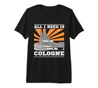 All I Need is Cologne Cool Design with Cologne Cathedral Premium T-Shirt