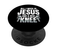 All I Need Is Jesus And A New Knee Replacement Surgery PopSockets Adhesive PopGrip