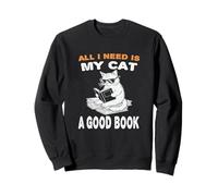 All I need is my cat and a good book to read for cats lovers Sweatshirt
