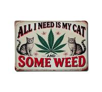 All I Need Is My Cat And Some Weeds Tin Sign Vintage Metal Sign Home Bar Garden Wall Decor Metal Poster 8x8 Inch