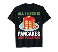 All I Need is Pancakes and Pajamas Funny Pancake Lover Gifts T-Shirt