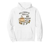 All I Need Is Tea and my Rosary - Catholic Prayer Pullover Hoodie
