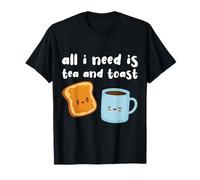 All I Need is Tea and Toast tea and toast eternal love Tea T-Shirt