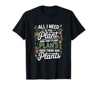 All I Need is This Plant Gardening Plants T-Shirt