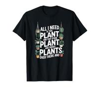 All I Need is This Plant Gardening Plants T-Shirt