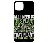 All I Need Is This Plant That Plant And Those Over There Case for iPhone 15 Plus