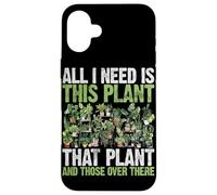 All I Need Is This Plant That Plant And Those Over There Case for iPhone 16 Plus
