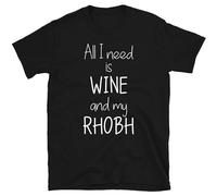 All I Need is Wine and My RHOBH Real Housewives of Beverly Hills Unisex T-Shirt Personalised t Shirt - Unisex 100% Cotton Size S-3XL Graphic Unisex Tee Shirt Black S