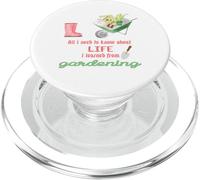All I Need to Know About Life Gardening for Gardeners PopSockets PopGrip for MagSafe