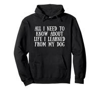 All I Need To Know About Life I Learned From My Dog Pullover Hoodie