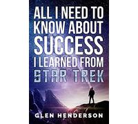 All I Need To Know About Success I Learned From Star Trek