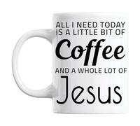 All I Need Today Is A Little Bit Of Coffee And Whole Lot Of Jesus Slogan Novelty Gift Office Tea Cup Mug