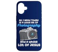 All I Need Today Is A Little Bit Of Photography And Jesus Case for iPhone 16 Plus