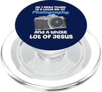 All I Need Today Is A Little Bit Of Photography And Jesus PopSockets PopGrip for MagSafe