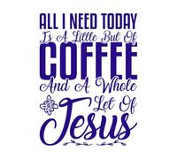 All i Need Today is a Little but of Coffee and a Whole let of Jesus Vinyl Art Sticker 60.8x82.6cm Do not Damage The Wall Surface DarkBlue