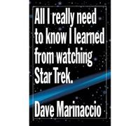 All I Really Need to Know I Learned from Watching Star Trek