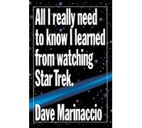 All I Really Need to Know I Learned from Watching Star Trek by Dave ...