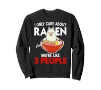 All I Think About Is Ramen And Maybe Like Only 3 People Sweatshirt