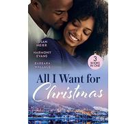 All I Want For Christmas: Cinderella's Billion-Dollar Christmas (The Missing Manhattan Heirs) / Winning Her Holiday Love / Christmas with Her Millionaire Boss