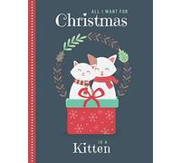 All I Want For Christmas Is A Kitten: Christmas Notebook / Green Red Black Theme / 8.5x11 Lined Journal / Stationary Gift with Blank Paper to Make ... Notes - Write Plans - in One Holiday Book!