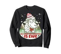 All I want For Christmas is Ewe Fun Wooly Sheep Holiday Pun Sweatshirt