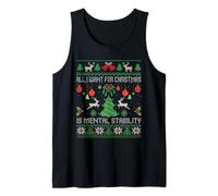 All I Want for Christmas is Mental Stability Ugly Sweater Tank Top