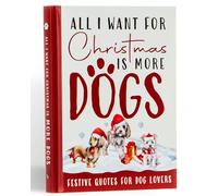 All I Want for Christmas Is More Dogs Gift Book – Festive Quotes for Dog Lovers