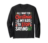 All I Want for Christmas is My Kids to Stop Saying 67 Humor Long Sleeve T-Shirt