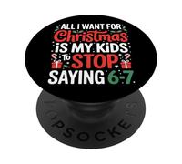 All I Want For Christmas Is My Kids To Stop Saying 67 Humor PopSockets Adhesive PopGrip