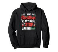 All I Want For Christmas Is My Kids To Stop Saying 67 Humor Pullover Hoodie